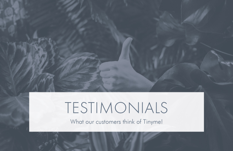 Tinyme Customer Testimonials
